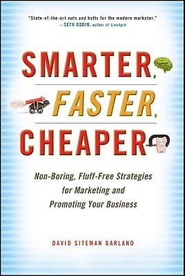 Smarter, Faster, Cheaper: Non-Boring, Fluff-Free Strategies for Marketing and Promoting Your Business