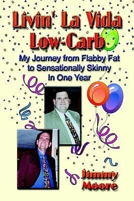 Livin' La Vida Low-carb: My Journey from Flabby Fat to Sensationally Skinny in One Year
