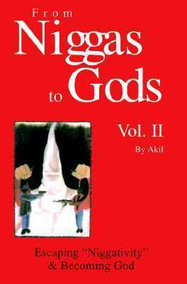 From Niggas to Gods, Vol. II: Escaping "Niggativity" & Becoming God