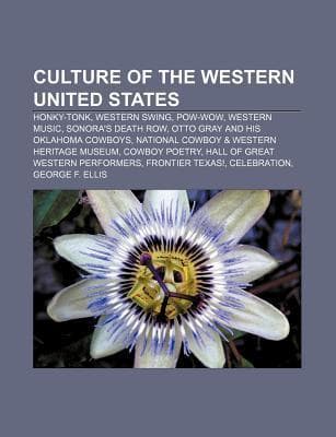 Culture of the Western United States: Honky-Tonk, Western Swing, POW-Wow, Western Music, Sonora's Death Row, Otto Gray and His Oklahoma Cowboys