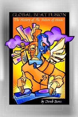 Global Beat Fusion: The History of the Future of Music