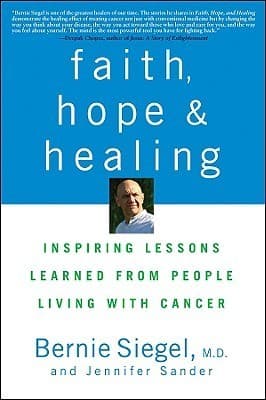Faith, Hope and Healing: Inspiring Lessons Learned from People Living with Cancer
