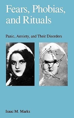 Fears, Phobias and Rituals: Panic, Anxiety, and Their Disorders