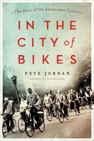 In the City of Bikes: The Story of the Amsterdam Cyclist