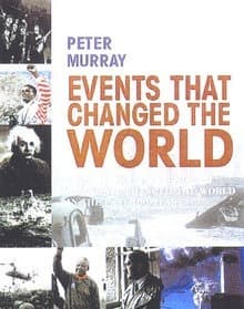Events That Changed the World: Over 100 Major Events That Have Changed the World in the Past 100 Years