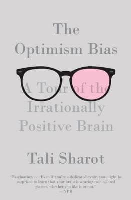 The Optimism Bias: A Tour of the Irrationally Positive Brain
