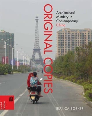 Original Copies: Architectural Mimicry in Contemporary China