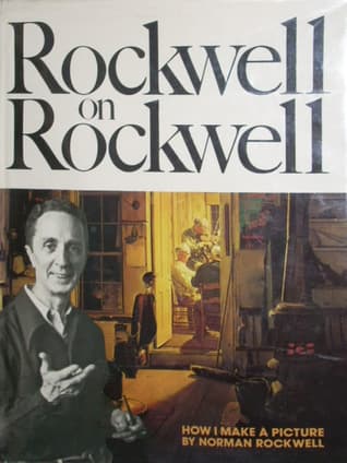 Rockwell on Rockwell: How I Make a Picture