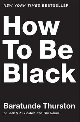 How to Be Black