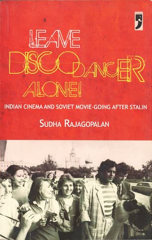 Leave Disco Dancer Alone! Indian Cinema and Soviet Movie-going after Stalin