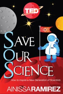 Save Our Science: How to Inspire a New Generation of Scientists