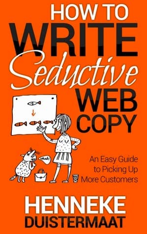 How to Write Seductive Web Copy: An Easy Guide to Picking Up More Customers