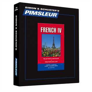 Pimsleur French Level IV CD: Learn to Speak and Understand French with Pimsleur Language Programs [Lessons 1-30]