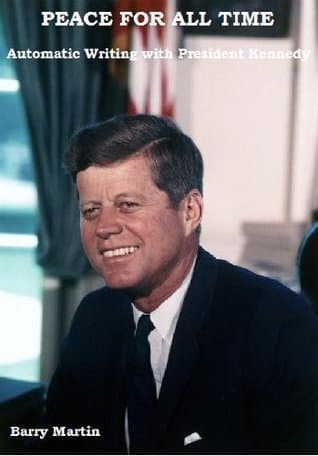 Peace For All Time (Automatic Writing with President Kennedy)