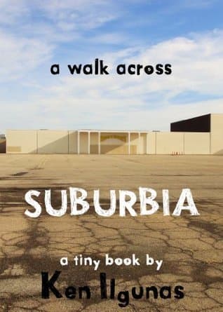 A Walk across Suburbia: One Man's Journey through his Neighborhood