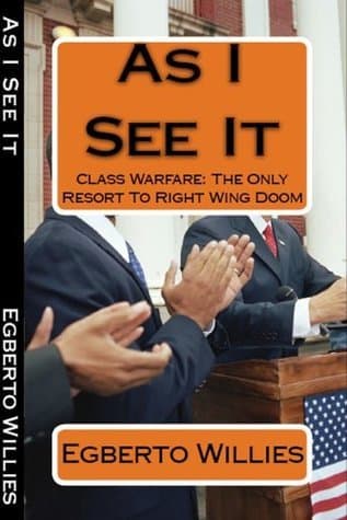 As I See It - Class Warfare: The Only Resort To Right Wing Doom