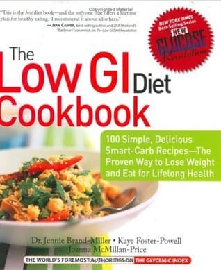 The Low GI Diet Cookbook: 100 Simple, Delicious Smart-Carb Recipes-The Proven Way to Lose Weight and Eat for Lifelong Health