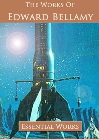 Works of Edward Bellamy (7 Books) [Illustrated]