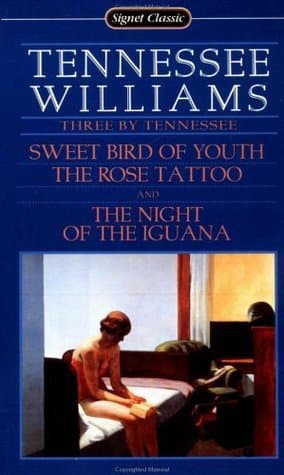 Three by Tennessee: Sweet Bird of Youth, The Rose Tattoo, The Night of the Iguana
