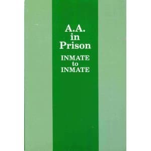 A. A. in Prison: Inmate to Inmate