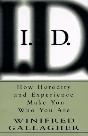 I.D.: How Heredity and Experience Make You Who You Are