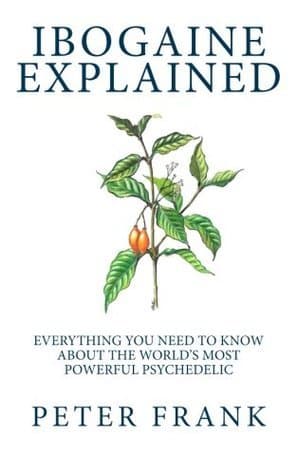 Ibogaine Explained