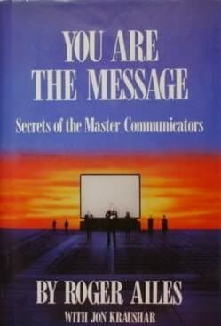 You Are the Message: Secrets of the Master Communicators