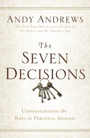 The Seven Decisions: Understanding the Keys to Personal Success