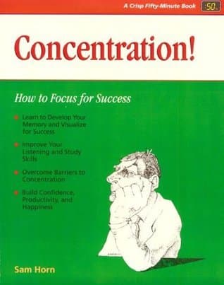 Concentration!: How to Focus for Success