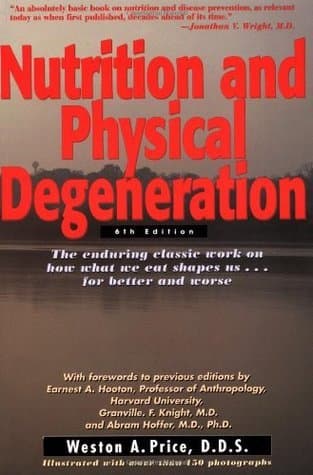 Nutrition and Physical Degeneration: A Comparison of Primitive and Modern Diets and Their Effects