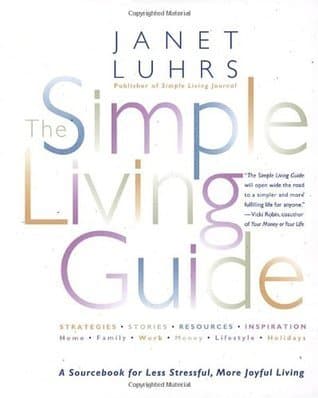 The Simple Living Guide: A Sourcebook for Less Stressful, More Joyful Living