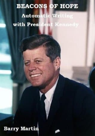Beacons of Hope (Automatic Writing with President Kennedy)