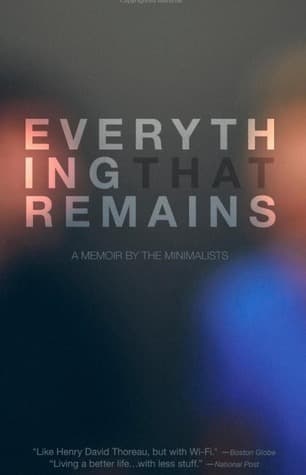Everything That Remains: A Memoir by The Minimalists