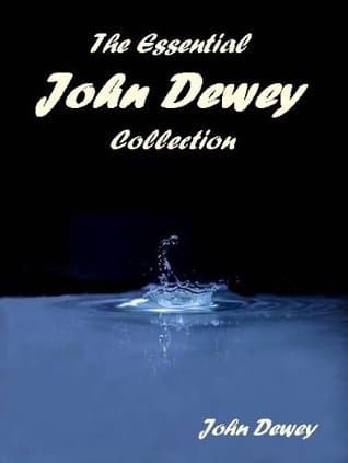 The Essential John Dewey Collection