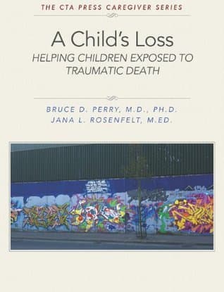 A Child's Loss: Helping Children Exposed to Traumatic Death