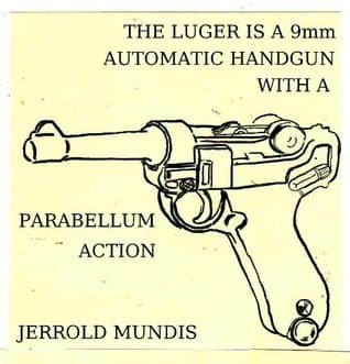 The Luger Is a 9mm Automatic Handgun with a Parabellum Action: A Short Story