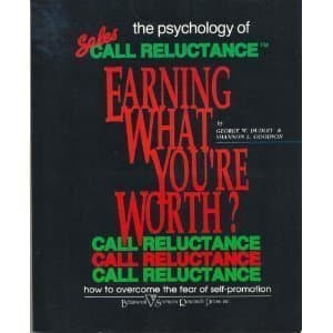 Earning What You're Worth?: The Psychology of Sales Call Reluctance