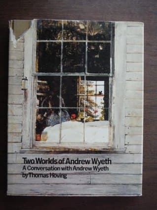Two Worlds of Andrew Wyeth: A Conversation with Andrew Wyeth [ILLUSTRATED]
