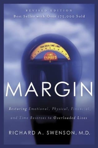Margin: Restoring Emotional, Physical, Financial, and Time Reserves to Overloaded Lives with Bonus Content