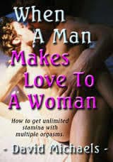 When a Man Makes Love to a Woman: Unlimited Stamina with Multiple Orgasms