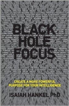 Black Hole Focus: How Intelligent People Can Create a Powerful Purpose for Their Lives