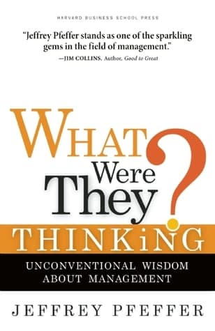 What Were They Thinking?: Unconventional Wisdom About Management