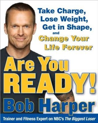 Are You Ready!: Take Charge, Lose Weight, Get in Shape, and Change Your Life Forever