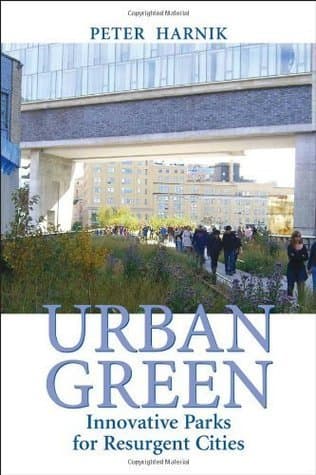 Urban Green: Innovative Parks for Resurgent Cities