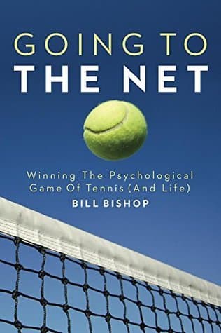 Going To The Net: Winning The Psychological Game Of Tennis