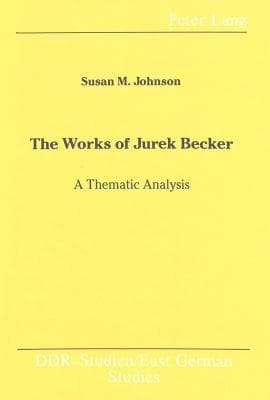 The Works of Jurek Becker: A Thematic Analysis