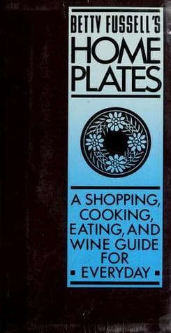 Betty Fussell's Home Plates