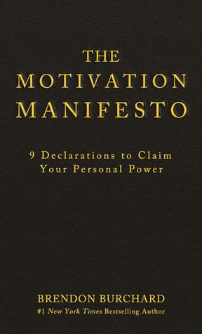 The Motivation Manifesto: 9 Declarations to Claim Your Personal Power