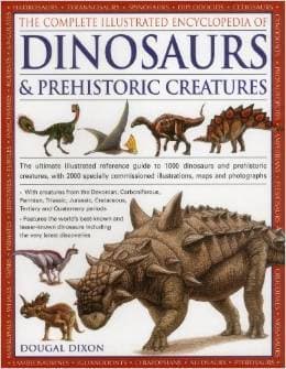 The Complete Illustrated Encyclopedia of Dinosaurs & Prehistoric Creatures
