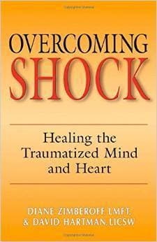 Overcoming Shock: Healing the Traumatized Mind and Heart